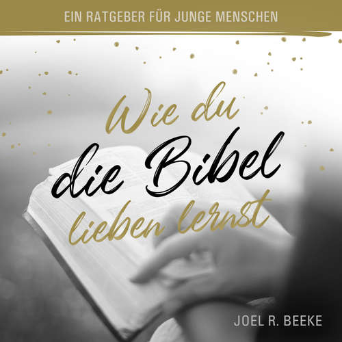 Hoerbuch Wie du die Bibel lieben lernst - Joel R. Beeke - Thomas Hopp