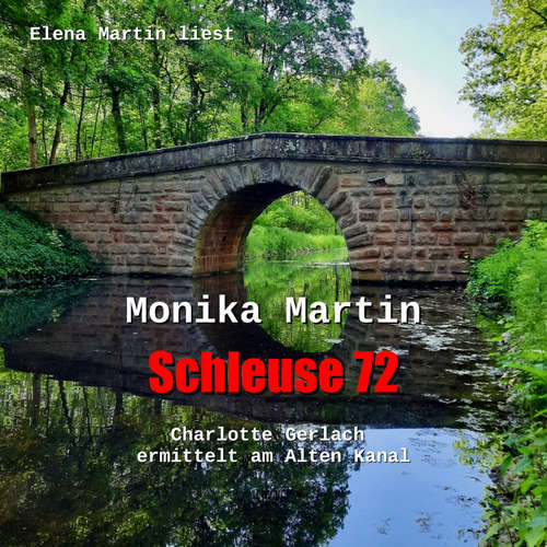 Hoerbuch Schleuse 72 - Monika Martin - Elena Martin