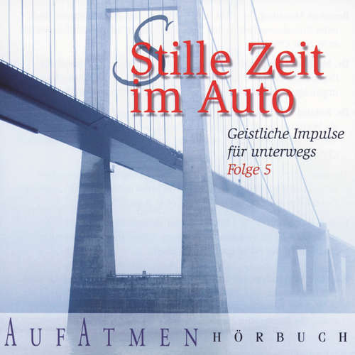 Hoerbuch Stille Zeit im Auto - Folge 5 - Brennan Manning - Kai-Uwe Woytschak