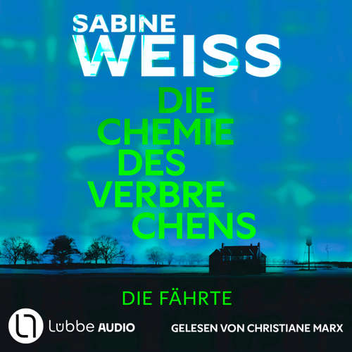 Hoerbuch Die Chemie des Verbrechens - Die Fährte - Sabine Weiß - Christiane Marx