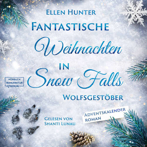Hoerbuch Wolfsgestöber - Fantastische Weihnachten in Snow Falls - Romantasy Adventskalenderroman, Band 3 - Ellen Hunter - Shanti Lunau