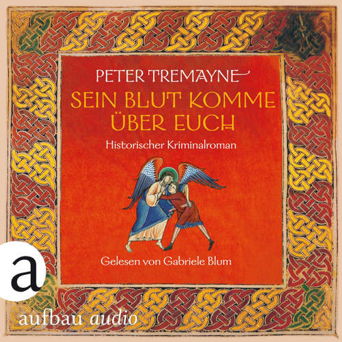 Hoerbuch Sein Blut komme über euch - Historischer Kriminalroman - Schwester Fidelma ermittelt, Band 36 - Peter Tremayne - Gabriele Blum