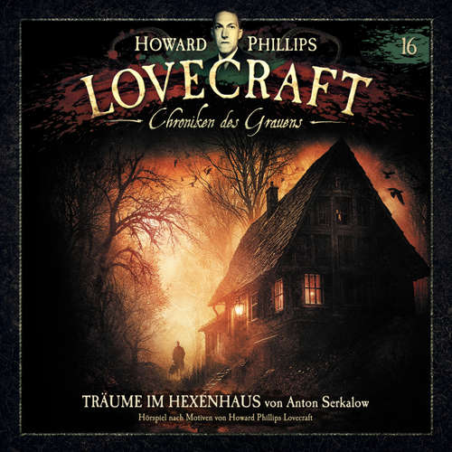 Hoerbuch Lovecraft - Chroniken des Grauens, Akte 16: Träume im Hexenhaus - Anton Serkalow - Wolfgang Pampel