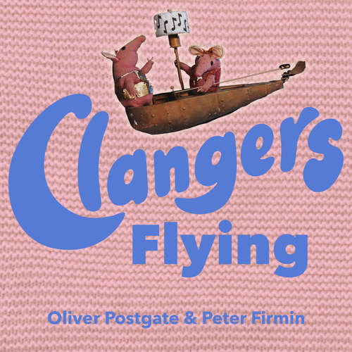 Audiobook The Clangers - Flying - Oliver Postgate - Oliver Postgate