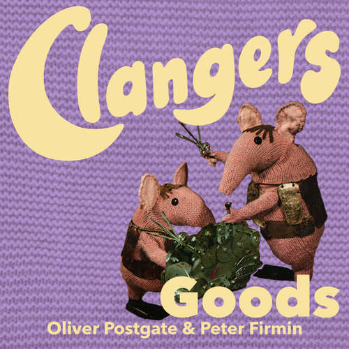 Audiobook The Clangers - Goods - Oliver Postgate - Oliver Postgate