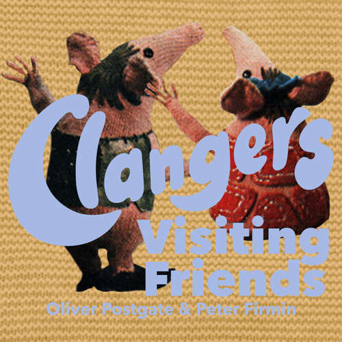 Audiobook The Clangers - Visiting Friends - Oliver Postgate - Oliver Postgate