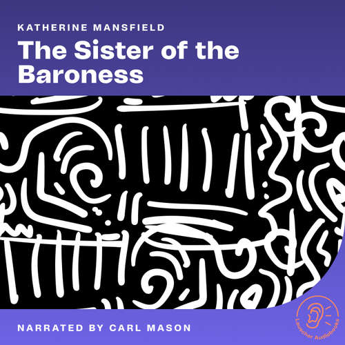 Audiobook The Sister of the Baroness - Katherine Mansfield - Carl Mason