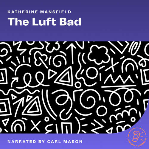 Audiobook The Luft Bad - Katherine Mansfield - Carl Mason