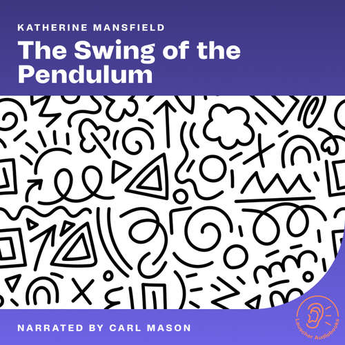Audiobook The Swing of the Pendulum - Katherine Mansfield - Carl Mason
