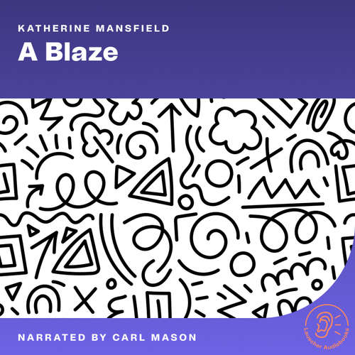 Audiobook A Blaze - Katherine Mansfield - Carl Mason