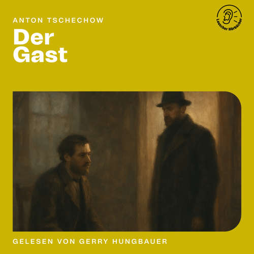 Hoerbuch Der Gast - Anton Tschechow - Gerry Hungbauer