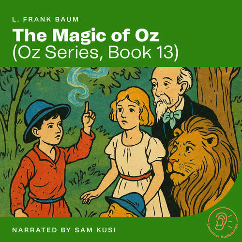 Audiobook The Magic of Oz (Oz Series, Book 13) - L. Frank Baum - Sam Kusi
