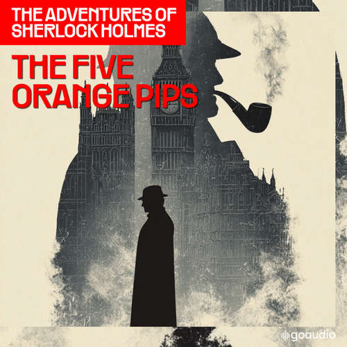 Audiobook The Five Orange Pips (The Adventures of Sherlock Holmes, Episode 5) - Sir Arthur Conan Doyle - James Kensington