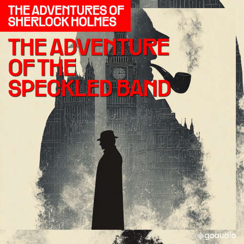 Audiobook The Adventure of the Speckled Band (The Adventures of Sherlock Holmes, Episode 8) - Sir Arthur Conan Doyle - James Kensington