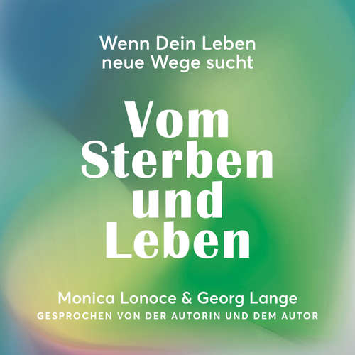 Hoerbuch Vom Sterben und Leben - Monica Lonoce - Monica Lonoce