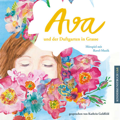 Hoerbuch Ava und der Duftgarten in Grasse - Kathrin Goldfeld - Kathrin Goldfeld