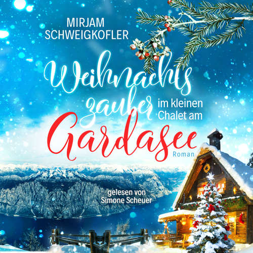 Hoerbuch Weihnachtszauber im kleinen Chalet am Gardasee - Mirjam Schweigkofler - Simone Scheuer