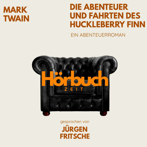 Hoerbuch Die Abenteuer und Fahrten des Huckleberry Finn. Ein Abenteuer-Roman. - Hörbuchzeit - Jürgen Fritsche