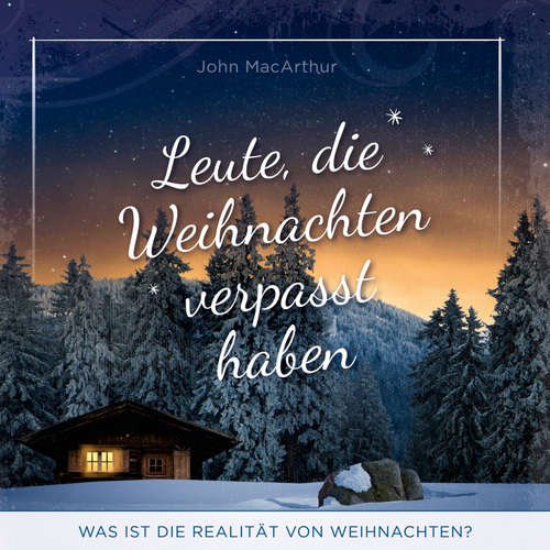 Hoerbuch Leute, die Weihnachten verpasst haben - John F. MacArthur - Daniel Kopp