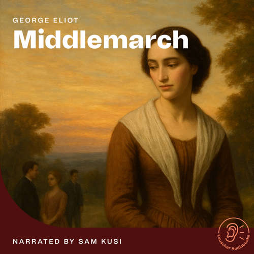 Audiobook Middlemarch - George Eliot - Sam Kusi