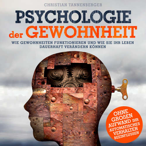 Hoerbuch Psychologie der Gewohnheit - Christian Tannenberger - Alexander Bolte