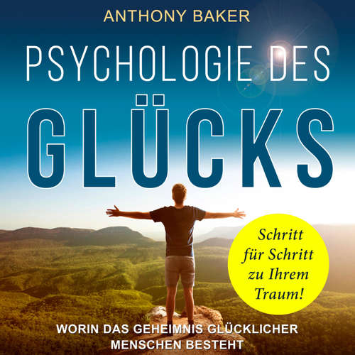 Hoerbuch Psychologie des Glücks - Anthony Baker - Markus Meuter