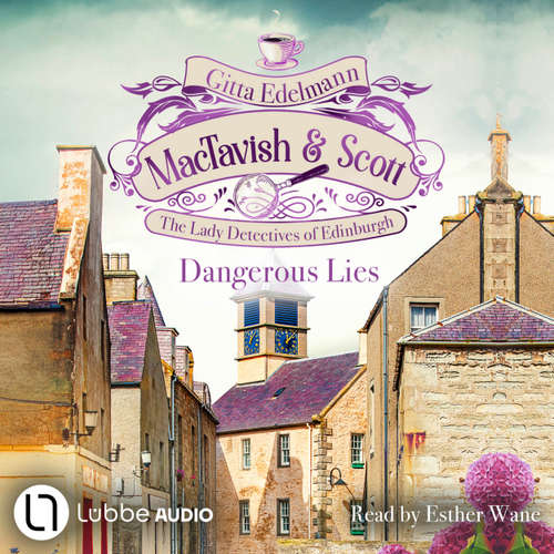 Audiobook Dangerous Lies - MacTavish & Scott - The Lady Detectives of Edinburgh, Episode 5 - Gitta Edelmann - Esther Wane