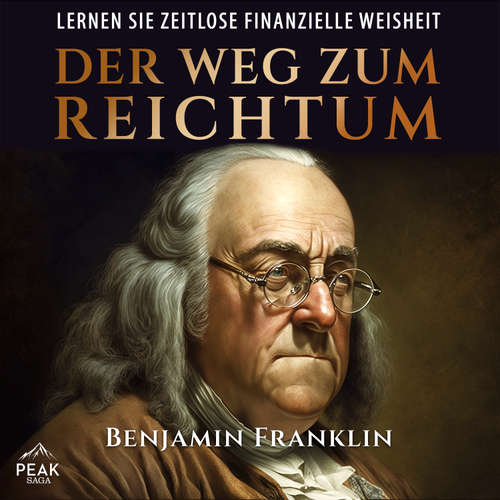 Hoerbuch Der Weg zum Reichtum - Benjamin Franklin - Alexander Bolte