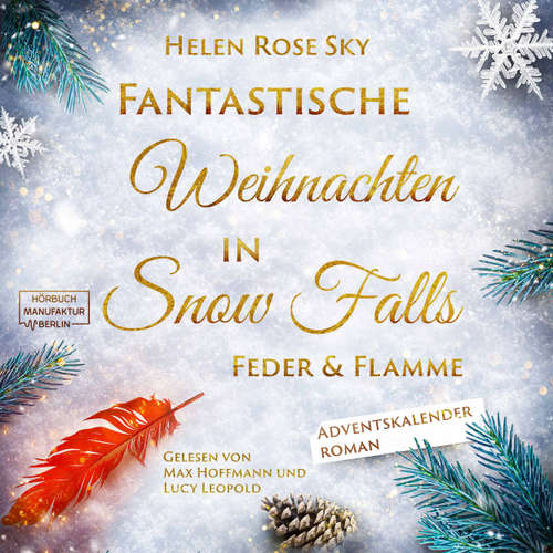 Hoerbuch Feder und Flamme - Fantastische Weihnachten in Snow Falls - Romantasy Adventskalenderroman, Band 4 - Helen Rose Sky - Lucy Leopold