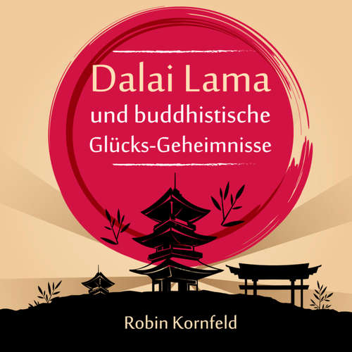 Hoerbuch Dalai Lama und buddhistische Glücks-Geheimnisse - Robin Kornfeld - Manfred Ludwig