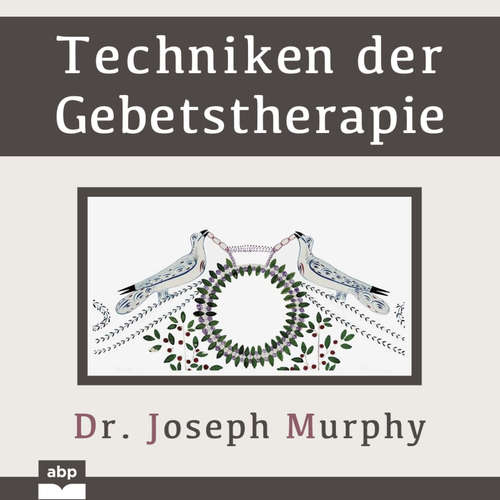 Hoerbuch Techniken der Gebetstherapie - Dr. Joseph Murphy - Rob Hackemesser