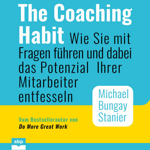 Hoerbuch The Coaching Habit - Michael Bungay Stanier - Arvid Schalle
