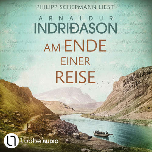 Hoerbuch Am Ende einer Reise - Historische Romane von Arnaldur Indriðason, Teil 2 - Arnaldur Indriðason - Philipp Schepmann