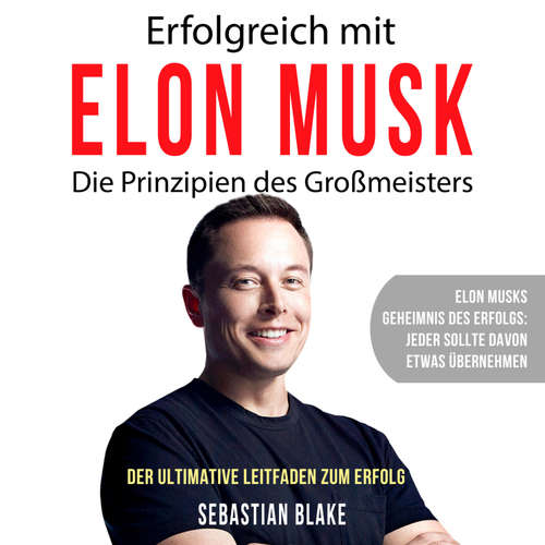 Hoerbuch Erfolgreich mit Elon Musk - Sebastian Blake - Dominic Kolb