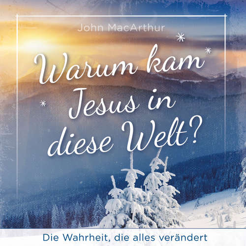 Hoerbuch Warum kam Jesus in diese Welt? - John F. MacArthur - Daniel Kopp