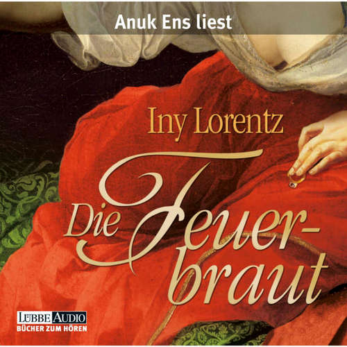 Hoerbuch Die Feuerbraut - Iny Lorentz - Anuk Ens