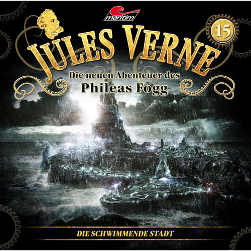 Hoerbuch Jules Verne, Die neuen Abenteuer des Phileas Fogg, Folge 15: Die schwimmende Stadt - Marc Freund - Christian Brückner