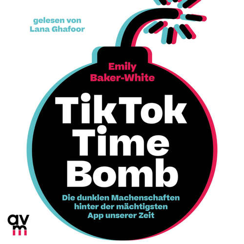 Hoerbuch Tiktok Time Bomb - Emily Baker-White - Lana Ghafoor