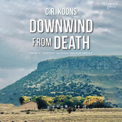 Audiobook Downwind from Death - Sheriff Ulysses Walker, Book 3 - C.R. Koons - Jonathan Beville