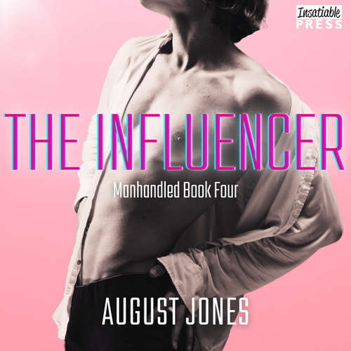 Audiobook The Influencer - The Manhandled Series, Book 4 - August Jones - Theo Sinclair