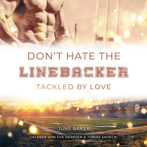 Hoerbuch Don't hate the Linebacker - June Baker - Eva Derksen