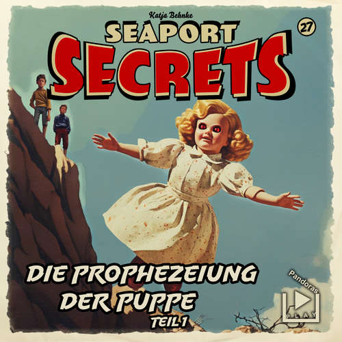 Hoerbuch Seaport Secrets 27 - Die Prophezeiung der Puppe Teil 1 - Katja Behnke - Werner Wilkening
