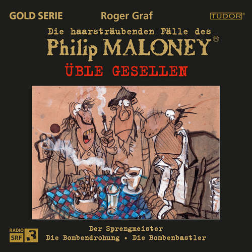 Hoerbuch Die haarsträubenden Fälle des Philip Maloney - Üble GESELLEN - Roger Graf - Roger Graf