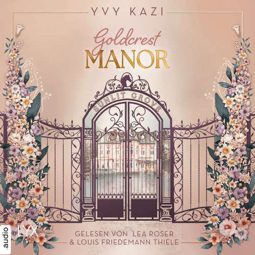 Hoerbuch Goldcrest Manor - Sunlit Grove - Goldcrest Manor, Teil 2 - Yvy Kazi - Lea Roser