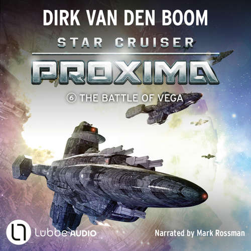 Audiobook The Battle of Vega - Star Cruiser Proxima, Episode 6 - Dirk van den Boom - Mark Rossman
