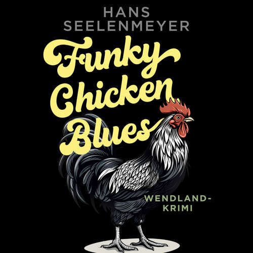 Hoerbuch Funky Chicken Blues - Hans Seelenmeyer - Hans Seelenmeyer
