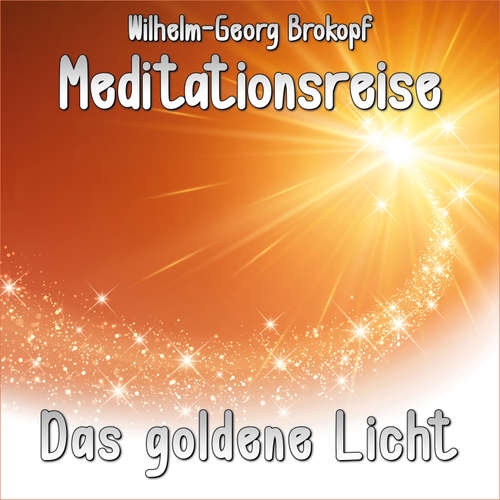 Hoerbuch Das goldene Licht - Wilhelm-Georg Brokopf - Wilhelm-Georg Brokopf