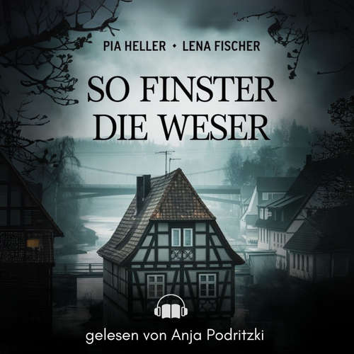 Hoerbuch So finster die Weser - Pia Heller - Anja Podritzki