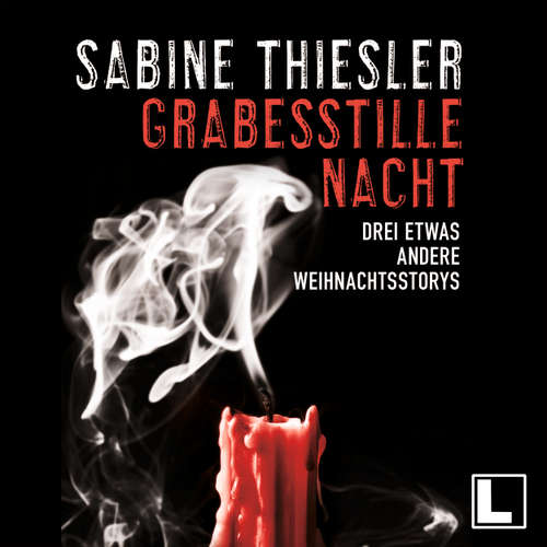 Hoerbuch Grabesstille Nacht: Drei etwas andere Weihnachtsstorys - Sabine Thiesler - Sabine Thiesler