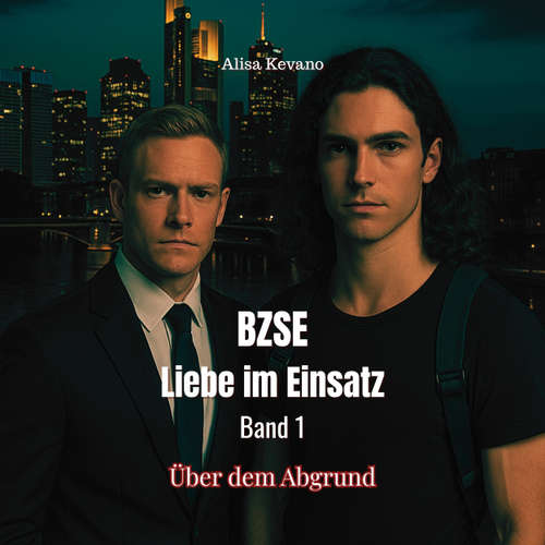 Hoerbuch BZSE: Liebe im Einsatz, Band 1: Über dem Abgrund - Alisa Kevano - Martina Meister (AI)